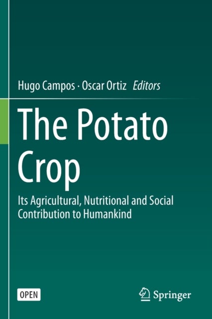 The Potato Crop - Its Agricultural, Nutritional and Social Contribution to Humankind