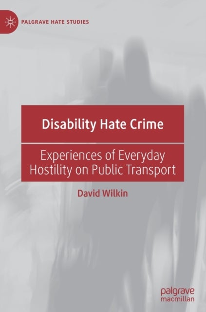 Disability Hate Crime - Experiences of Everyday Hostility on Public Transport