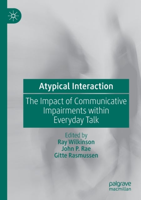 Atypical Interaction - The Impact of Communicative Impairments within Everyday Talk