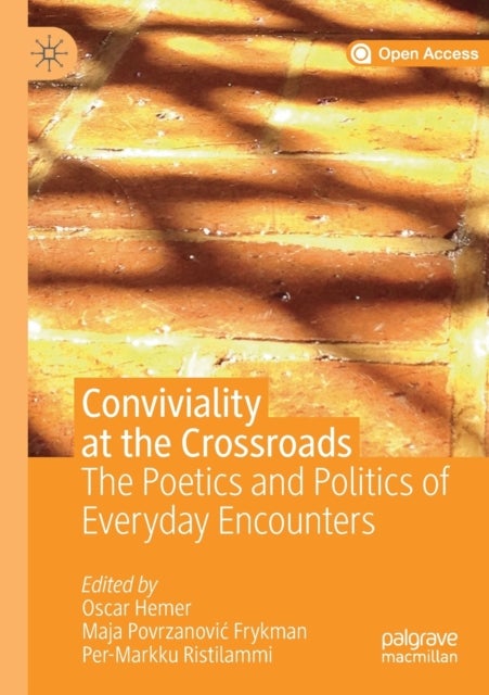 Conviviality at the Crossroads - The Poetics and Politics of Everyday Encounters