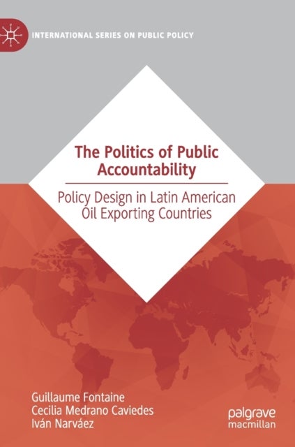 The Politics of Public Accountability - Policy Design in Latin American Oil Exporting Countries