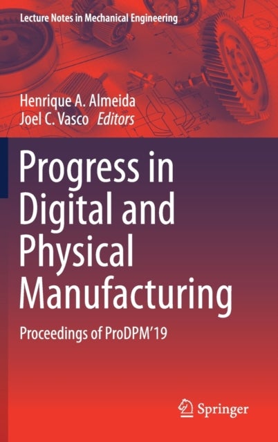 Progress in Digital and Physical Manufacturing - Proceedings of ProDPM'19