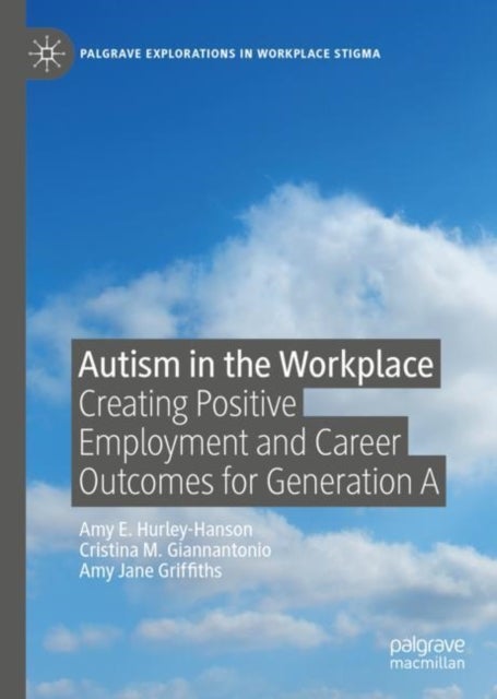 Autism in the Workplace - Creating Positive Employment and Career Outcomes for Generation A