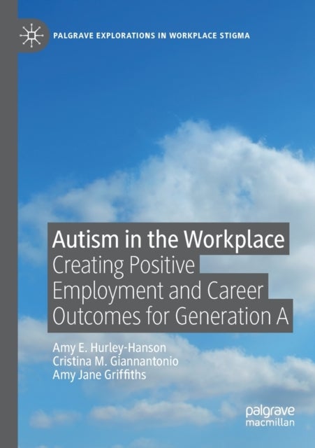 Autism in the Workplace - Creating Positive Employment and Career Outcomes for Generation A