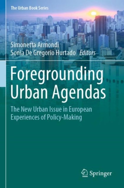 Foregrounding Urban Agendas - The New Urban Issue in European Experiences of Policy-Making