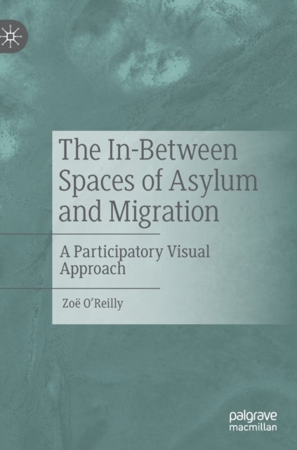 The In-Between Spaces of Asylum and Migration - A Participatory Visual Approach