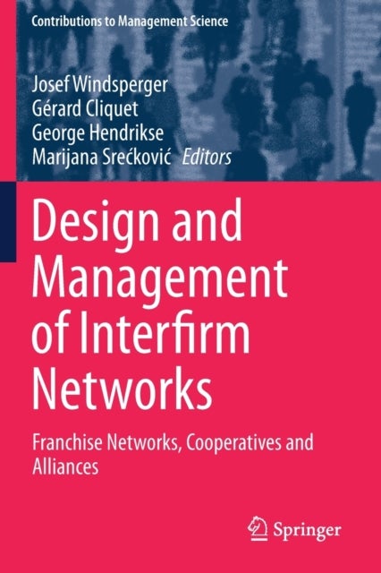 Design and Management of Interfirm Networks - Franchise Networks, Cooperatives and Alliances