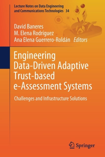 Engineering Data-Driven Adaptive Trust-based e-Assessment Systems - Challenges and Infrastructure Solutions