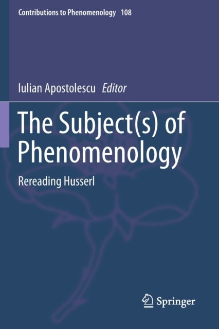 The Subject(s) of Phenomenology - Rereading Husserl