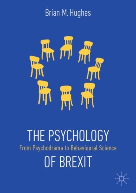The Psychology of Brexit - From Psychodrama to Behavioural Science