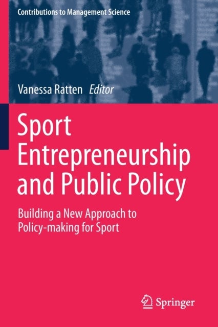 Sport Entrepreneurship and Public Policy - Building a New Approach to Policy-making for Sport