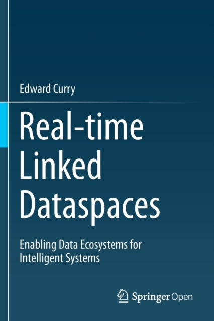 Real-time Linked Dataspaces - Enabling Data Ecosystems for Intelligent Systems