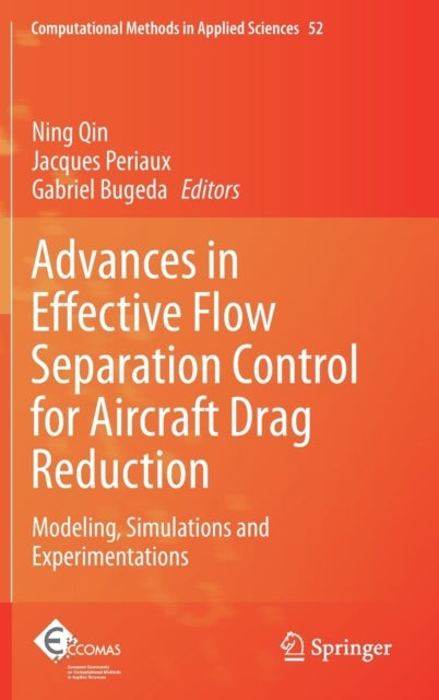 Advances in Effective Flow Separation Control for Aircraft Drag Reduction - Modeling, Simulations and Experimentations