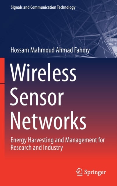 Wireless Sensor Networks - Energy Harvesting and Management for Research and Industry