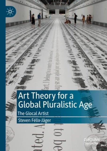 Art Theory for a Global Pluralistic Age - The Glocal Artist