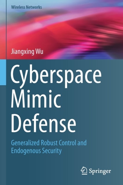 Cyberspace Mimic Defense - Generalized Robust Control and Endogenous Security