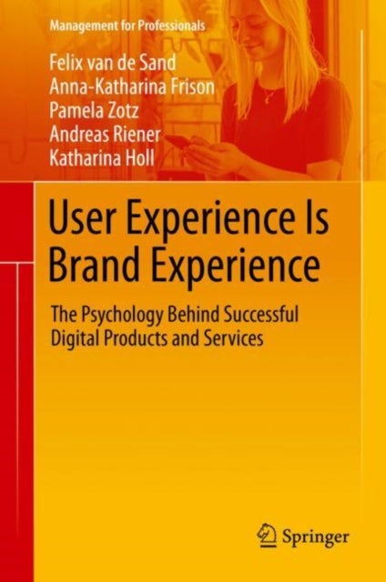 User Experience Is Brand Experience - The Psychology Behind Successful Digital Products and Services