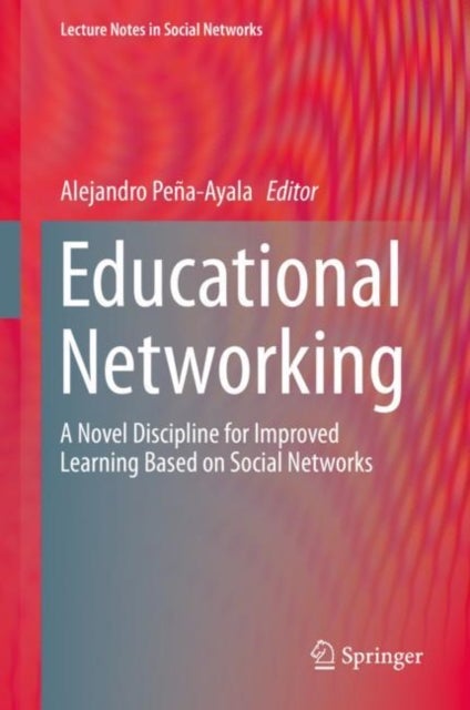 Educational Networking - A Novel Discipline for Improved Learning Based on Social Networks