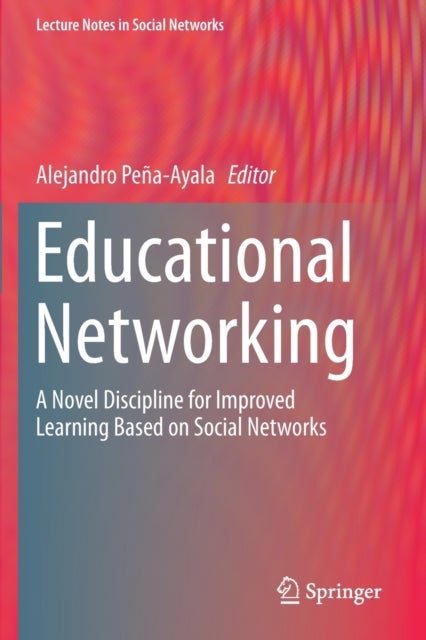 Educational Networking - A Novel Discipline for Improved Learning Based on Social Networks