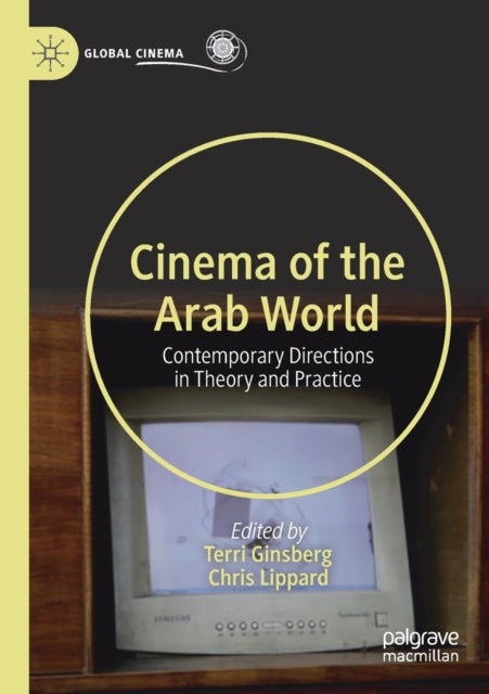 Cinema of the Arab World - Contemporary Directions in Theory and Practice