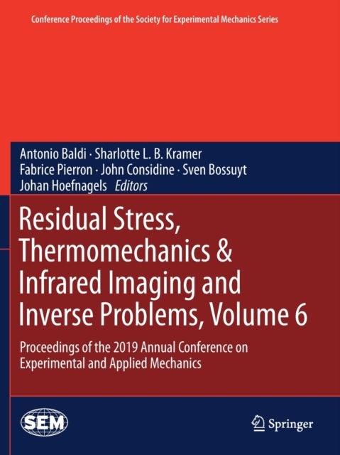 Residual Stress, Thermomechanics & Infrared Imaging and Inverse Problems, Volume 6 - Proceedings of the 2019 Annual Conference on Experimental and Applied Mechanics