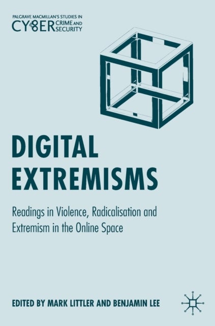 Digital Extremisms - Readings in Violence, Radicalisation and Extremism in the Online Space