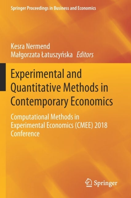 Experimental and Quantitative Methods in Contemporary Economics - Computational Methods in Experimental Economics (CMEE) 2018 Conference