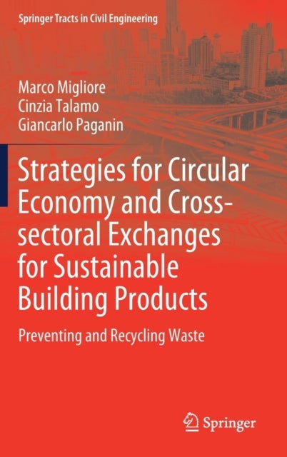 Strategies for Circular Economy and Cross-sectoral Exchanges for Sustainable Building Products - Preventing and Recycling Waste