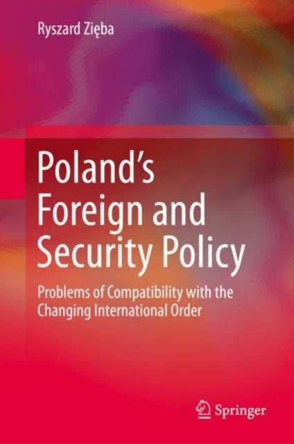 Poland’s Foreign and Security Policy - Problems of Compatibility with the Changing International Order