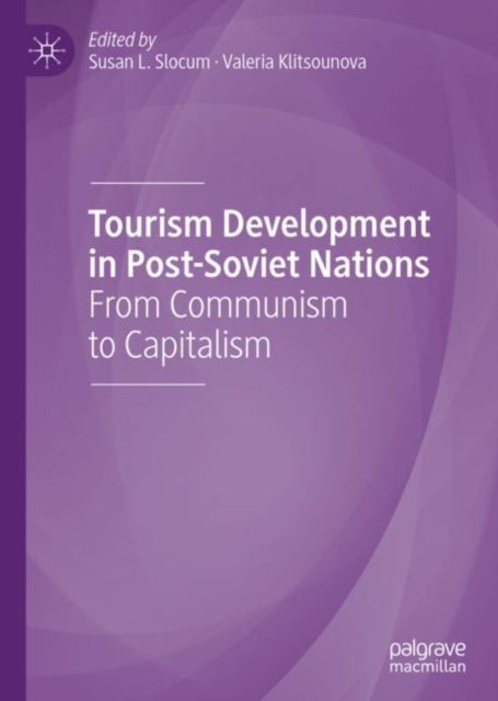 Tourism Development in Post-Soviet Nations - From Communism to Capitalism