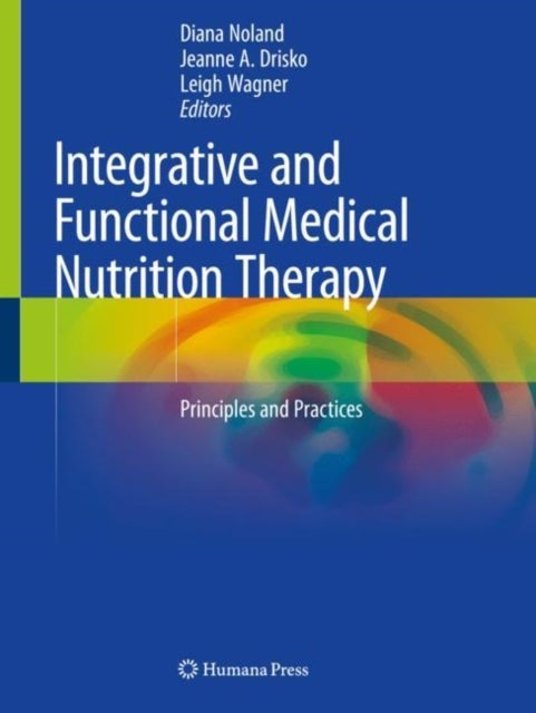Integrative and Functional Medical Nutrition Therapy - Principles and Practices