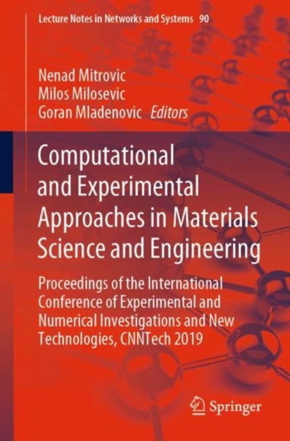 Computational and Experimental Approaches in Materials Science and Engineering - Proceedings of the International Conference of Experimental and Numerical Investigations and New Technologies, CNNTech 2019
