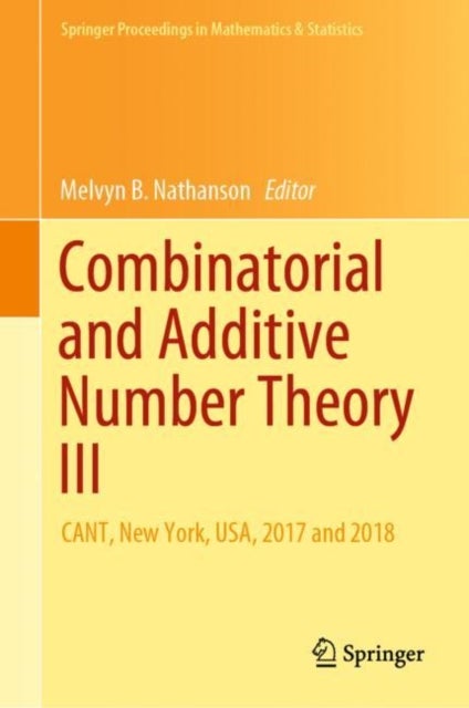 Combinatorial and Additive Number Theory III - CANT, New York, USA, 2017 and 2018