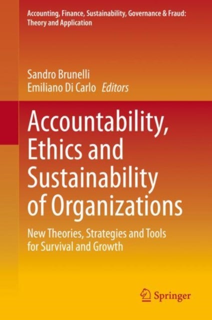 Accountability, Ethics and Sustainability of Organizations - New Theories, Strategies and Tools for Survival and Growth