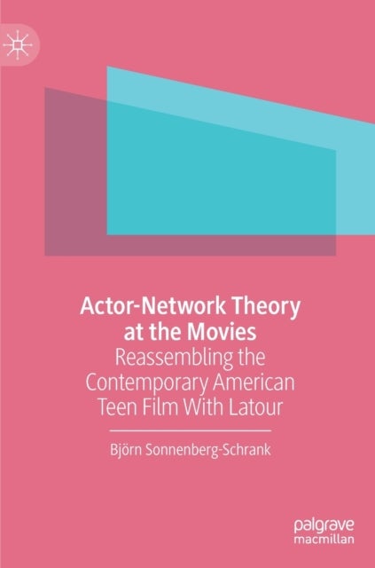 Actor-Network Theory at the Movies - Reassembling the Contemporary American Teen Film With Latour