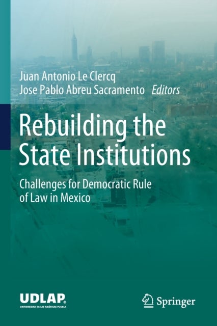 Rebuilding the State Institutions - Challenges for Democratic Rule of Law in Mexico