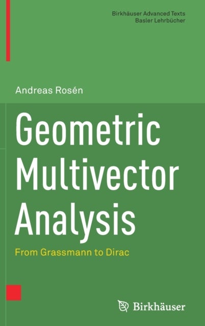 Geometric Multivector Analysis - From Grassmann to Dirac