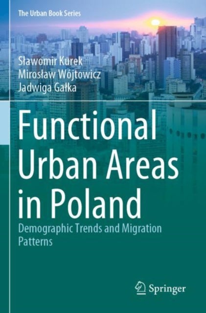 Functional Urban Areas in Poland - Demographic Trends and Migration Patterns