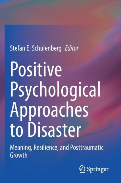 Positive Psychological Approaches to Disaster - Meaning, Resilience, and Posttraumatic Growth