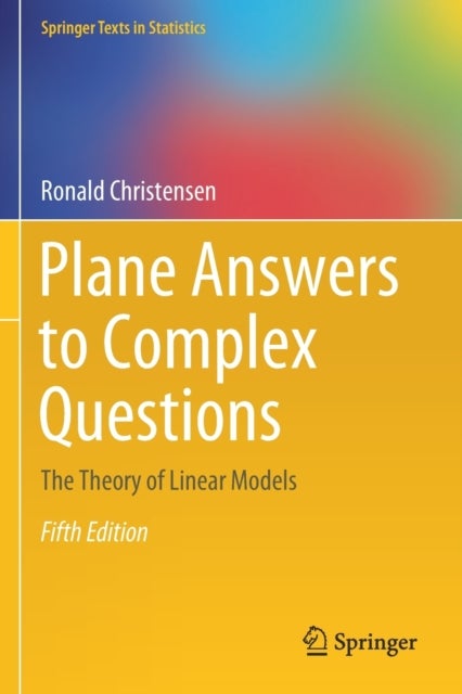 Plane Answers to Complex Questions - The Theory of Linear Models