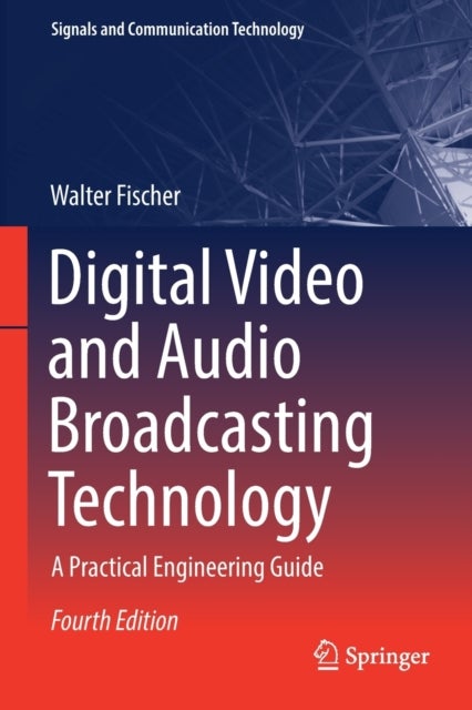 Digital Video and Audio Broadcasting Technology - A Practical Engineering Guide