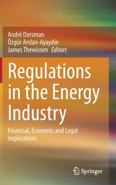 Regulations in the Energy Industry - Financial, Economic and Legal Implications