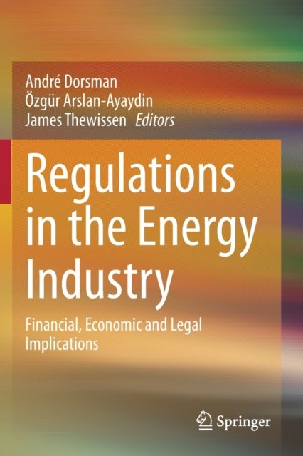Regulations in the Energy Industry - Financial, Economic and Legal Implications