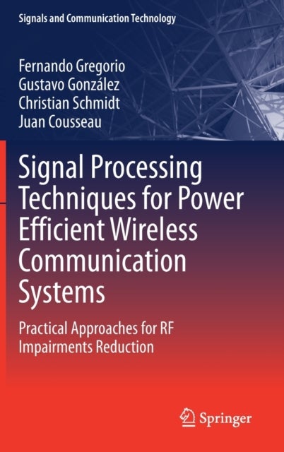 Signal Processing Techniques for Power Efficient Wireless Communication Systems - Practical Approaches for RF Impairments Reduction
