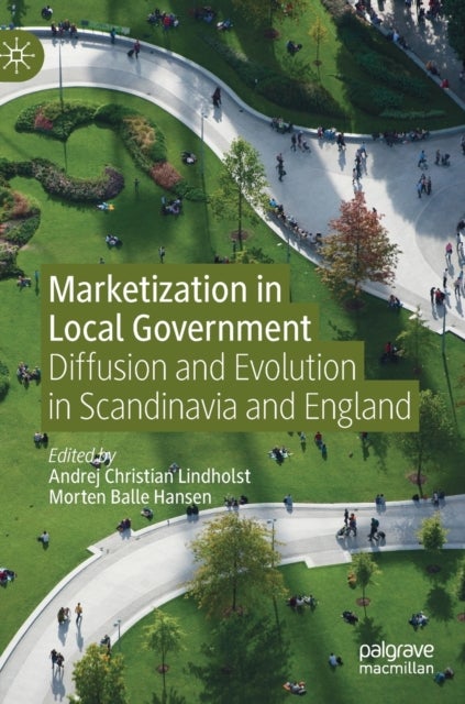 Marketization in Local Government - Diffusion and Evolution in Scandinavia and England