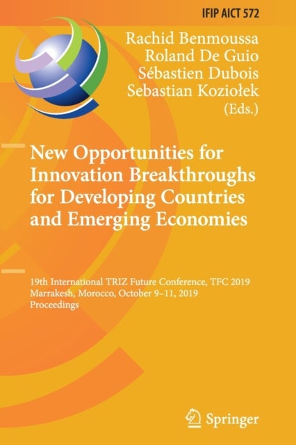 New Opportunities for Innovation Breakthroughs for Developing Countries and Emerging Economies - 19th International TRIZ Future Conference, TFC 2019, Marrakesh, Morocco, October 9–11, 2019, Proceedings