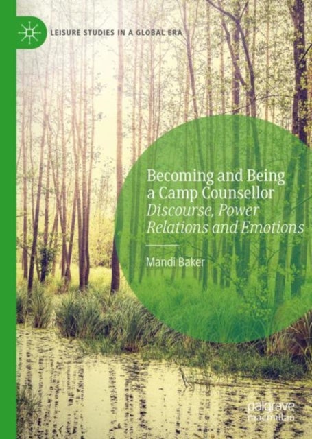 Becoming and Being a Camp Counsellor - Discourse, Power Relations and Emotions