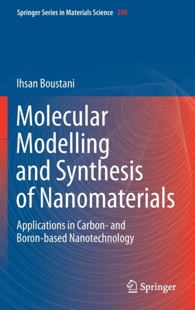 Molecular Modelling and Synthesis of Nanomaterials - Applications in Carbon- and Boron-based Nanotechnology