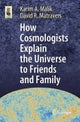 How Cosmologists Explain the Universe to Friends and Family