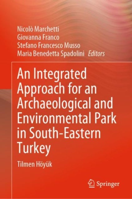 An Integrated Approach for an Archaeological and Environmental Park in South-Eastern Turkey - Tilmen Hoyuk